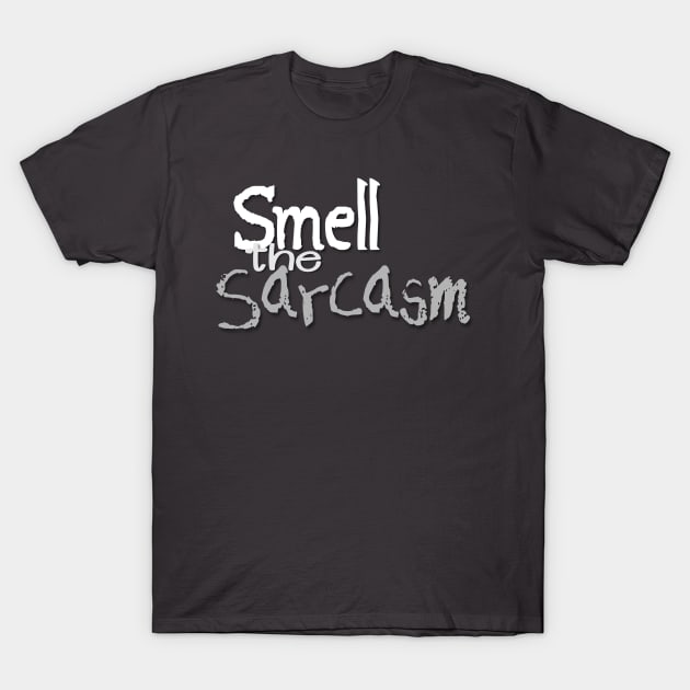 Smell the Sarcasm - grey T-Shirt by AlondraHanley